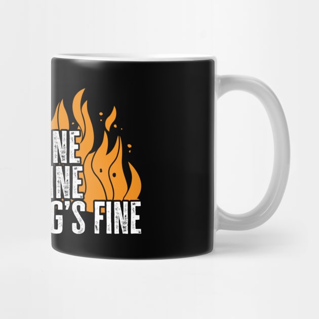 I'm Fine It's Fine Everything's Fine by TextTees